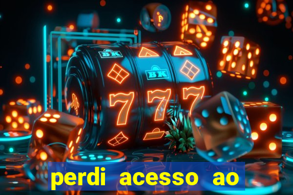 perdi acesso ao google authenticator